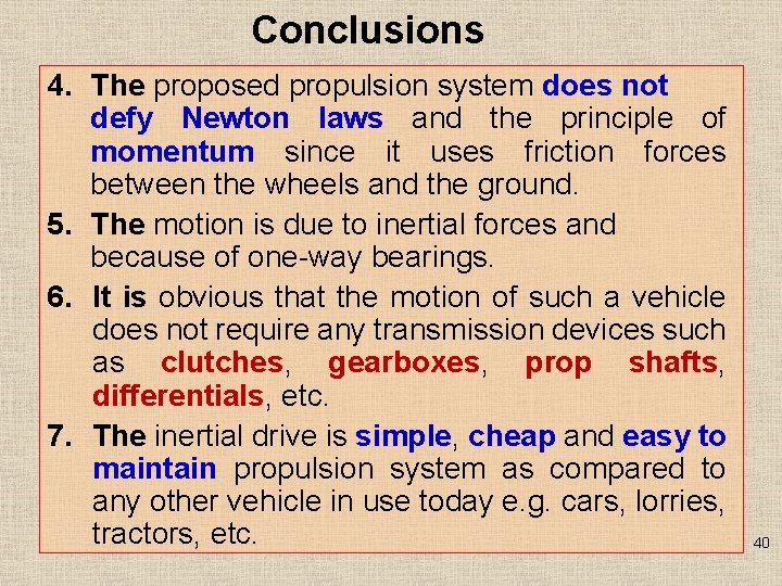 Conclusions 4. The proposed propulsion system does not defy Newton laws and the principle