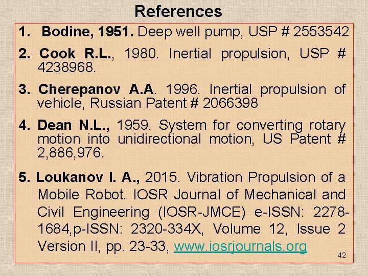 References 1. Bodine, 1951. Deep well pump, USP # 2553542 2. Cook R. L.