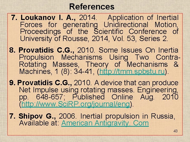 References 7. Loukanov I. A. , 2014. Application of Inertial Forces for generating Unidirectional