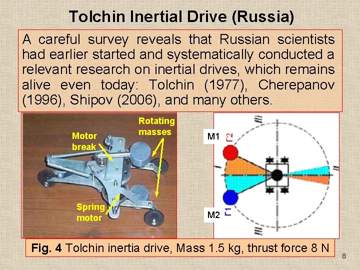 Tolchin Inertial Drive (Russia) A careful survey reveals that Russian scientists had earlier started