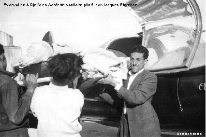 Evacuation à Djelfa en Norécrin sanitaire piloté par Jacques Pierchon (Jacques Pierchon) 