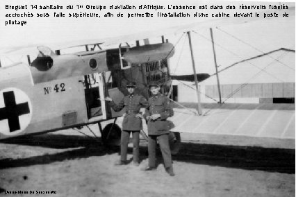 Breguet 14 sanitaire du 1 er Groupe d’aviation d’Afrique. L'essence est dans des réservoirs