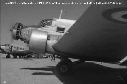 Les Ju 52 de l’armée de l’Air utilisent le petit aérodrome de La Ferme