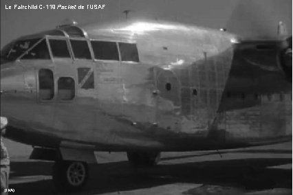 Le Fairchild C-119 Packet de l’USAF (INA) 