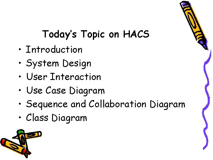 Today’s Topic on HACS • • • Introduction System Design User Interaction Use Case