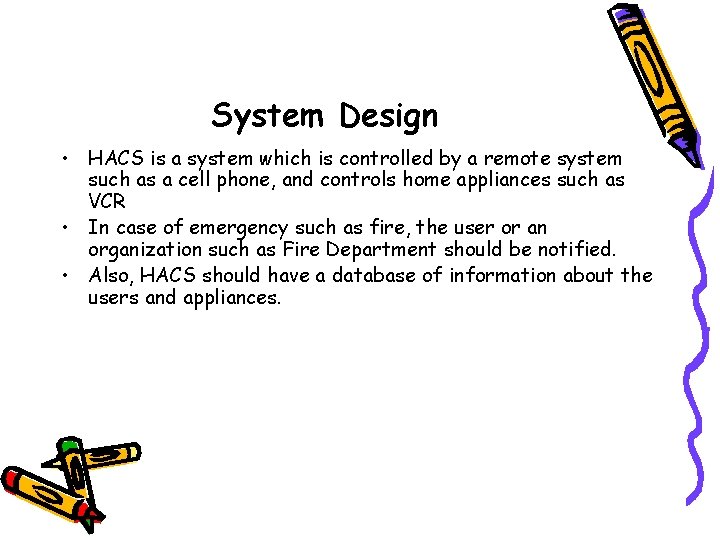 System Design • HACS is a system which is controlled by a remote system