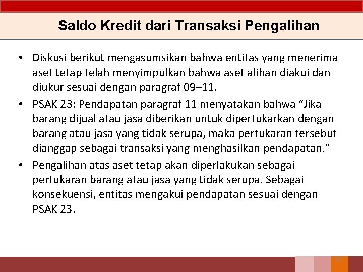 Saldo Kredit dari Transaksi Pengalihan • Diskusi berikut mengasumsikan bahwa entitas yang menerima aset