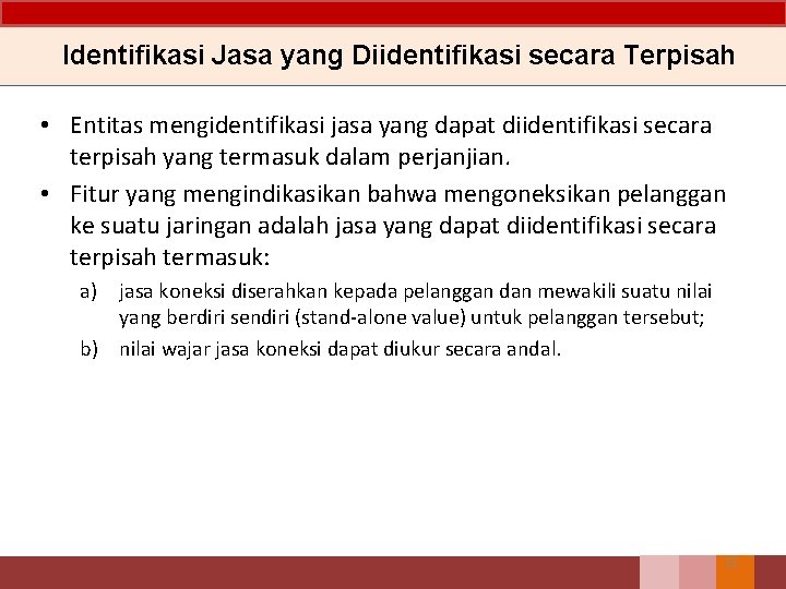 Identifikasi Jasa yang Diidentifikasi secara Terpisah • Entitas mengidentifikasi jasa yang dapat diidentifikasi secara