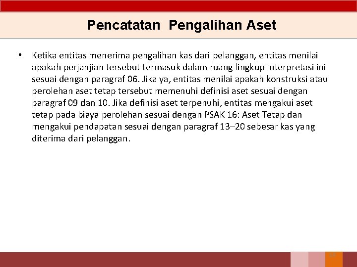 Pencatatan Pengalihan Aset • Ketika entitas menerima pengalihan kas dari pelanggan, entitas menilai apakah