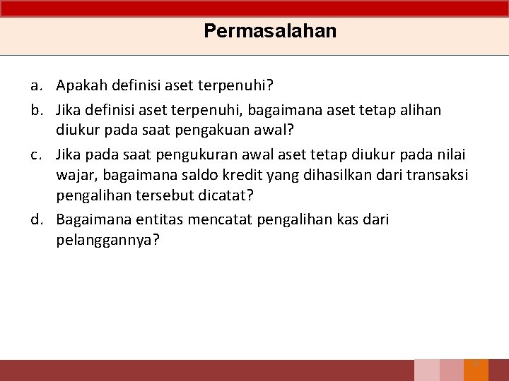 Permasalahan a. Apakah definisi aset terpenuhi? b. Jika definisi aset terpenuhi, bagaimana aset tetap