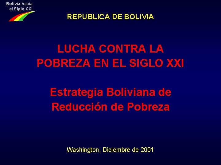 Bolivia hacia el Siglo XXI REPUBLICA DE BOLIVIA LUCHA CONTRA LA POBREZA EN EL