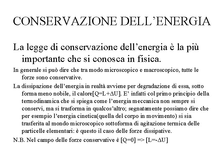 CONSERVAZIONE DELL’ENERGIA La legge di conservazione dell’energia è la più importante che si conosca CONSERVAZIONE DELL’ENERGIA La legge di conservazione dell’energia è la più importante che si conosca