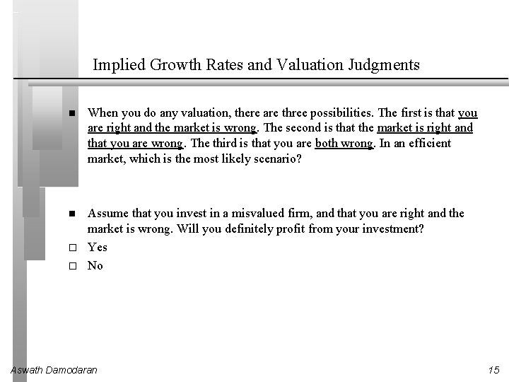 Implied Growth Rates and Valuation Judgments When you do any valuation, there are three