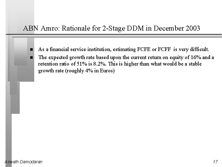 ABN Amro: Rationale for 2 -Stage DDM in December 2003 As a financial service