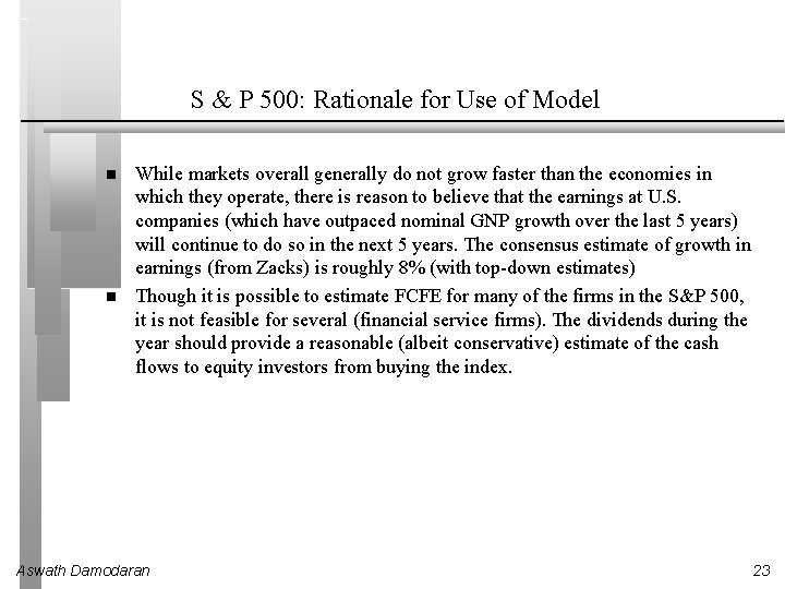 S & P 500: Rationale for Use of Model While markets overall generally do