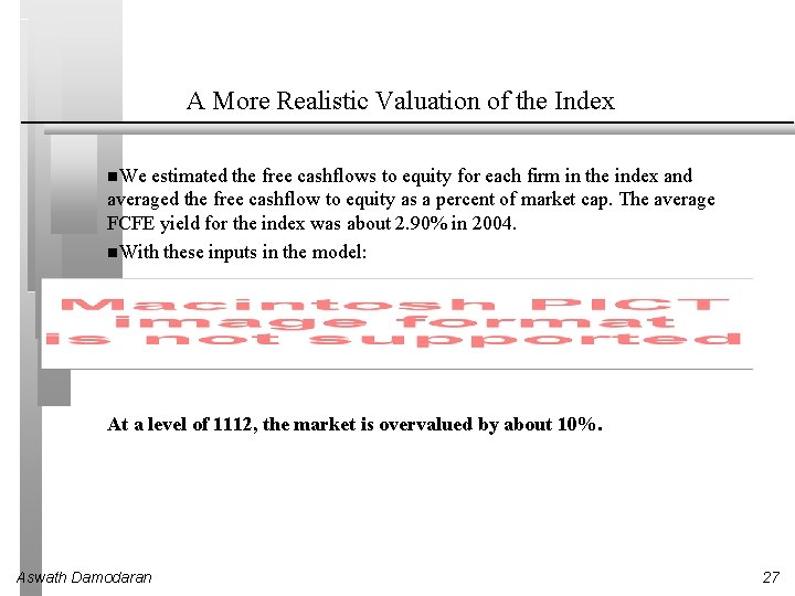 A More Realistic Valuation of the Index We estimated the free cashflows to equity