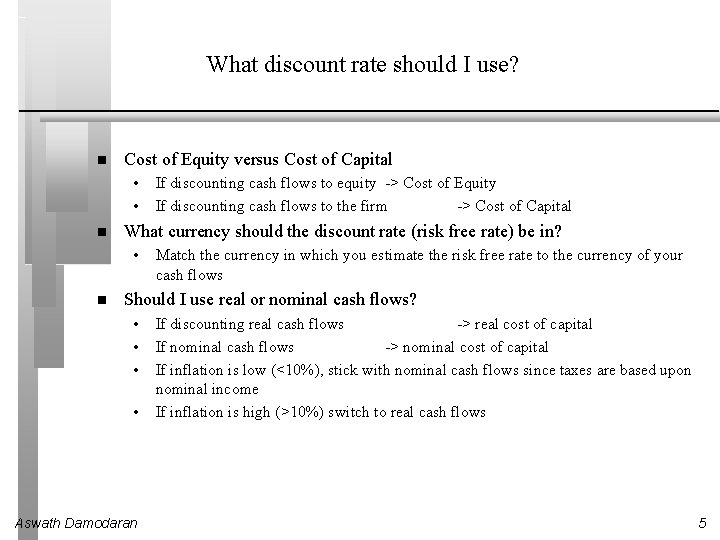 What discount rate should I use? Cost of Equity versus Cost of Capital •