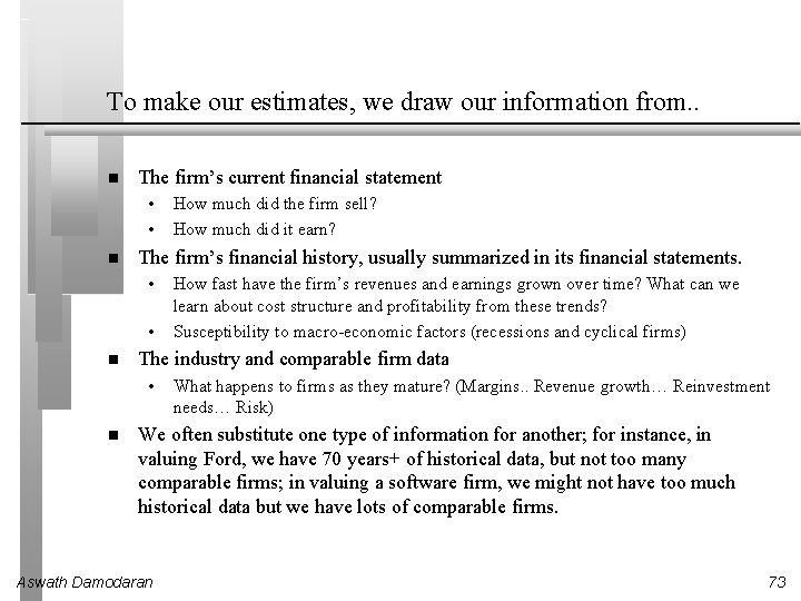 To make our estimates, we draw our information from. . The firm’s current financial