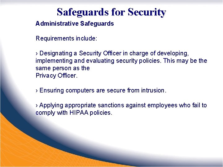 Safeguards for Security Administrative Safeguards Requirements include: › Designating a Security Officer in charge