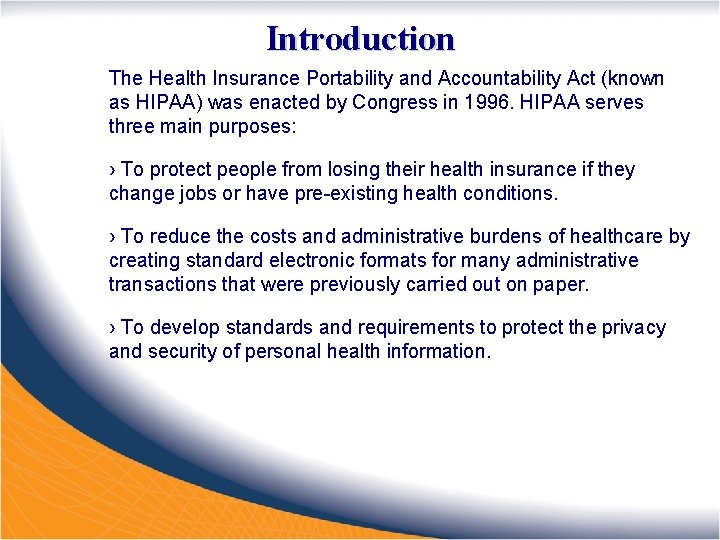 Introduction The Health Insurance Portability and Accountability Act (known as HIPAA) was enacted by