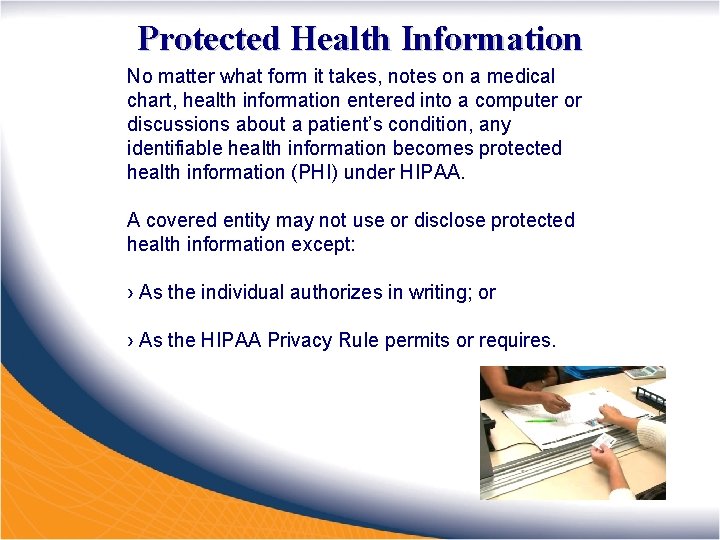 Protected Health Information No matter what form it takes, notes on a medical chart,