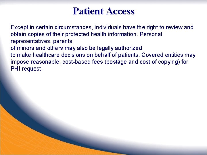 Patient Access Except in certain circumstances, individuals have the right to review and obtain