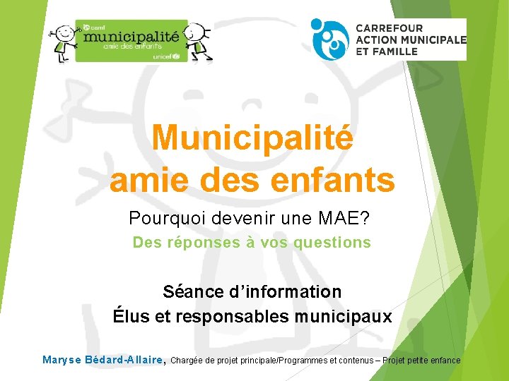 Municipalité amie des enfants Pourquoi devenir une MAE? Des réponses à vos questions Séance