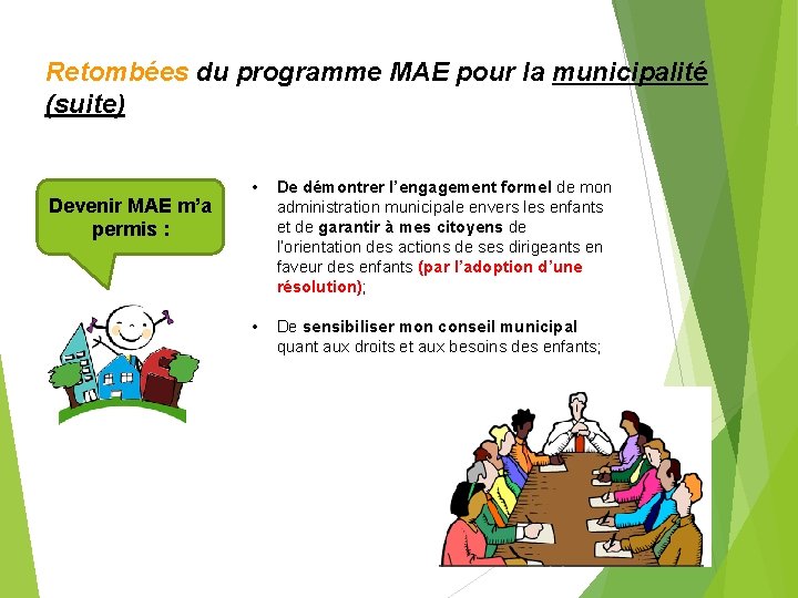 Retombées du programme MAE pour la municipalité (suite) Devenir MAE m’a permis : •