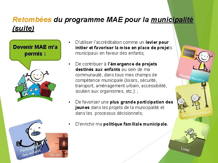 Retombées du programme MAE pour la municipalité (suite) Devenir MAE m’a permis : •