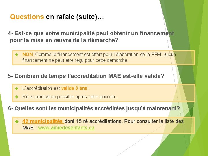 Questions en rafale (suite)… 4 - Est-ce que votre municipalité peut obtenir un financement