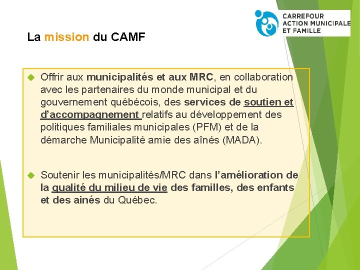 La mission du CAMF Offrir aux municipalités et aux MRC, en collaboration avec les