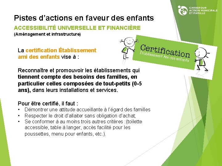 Pistes d’actions en faveur des enfants ACCESSIBILITÉ UNIVERSELLE ET FINANCIÈRE (Aménagement et infrastructure) La