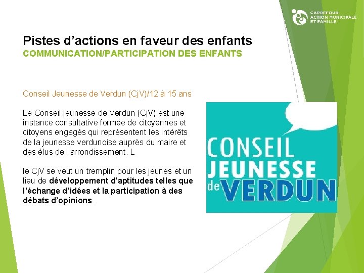 Pistes d’actions en faveur des enfants COMMUNICATION/PARTICIPATION DES ENFANTS Conseil Jeunesse de Verdun (Cj.