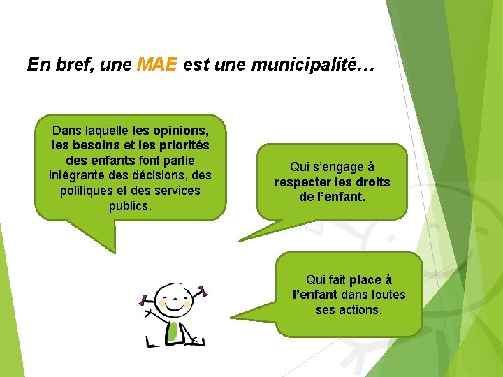 En bref, une MAE est une municipalité… Dans laquelle les opinions, les besoins et