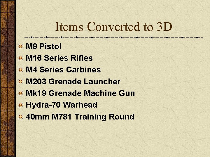 Items Converted to 3 D M 9 Pistol M 16 Series Rifles M 4