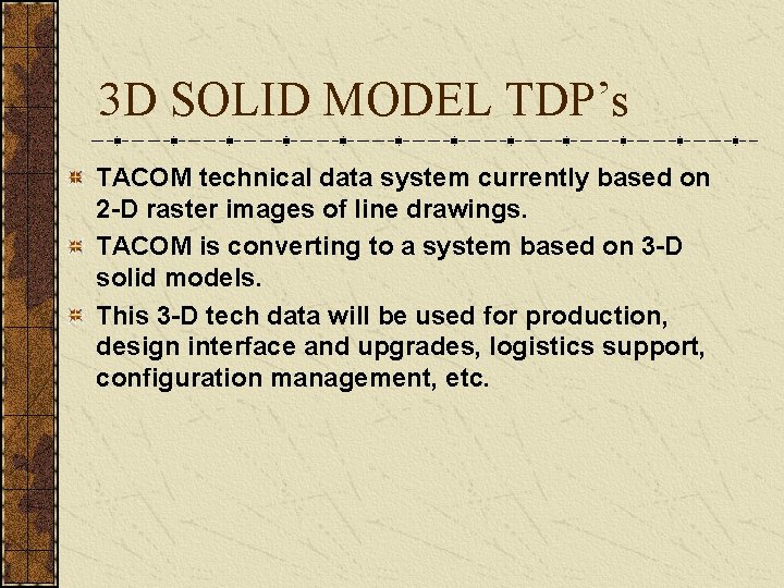 3 D SOLID MODEL TDP’s TACOM technical data system currently based on 2 -D