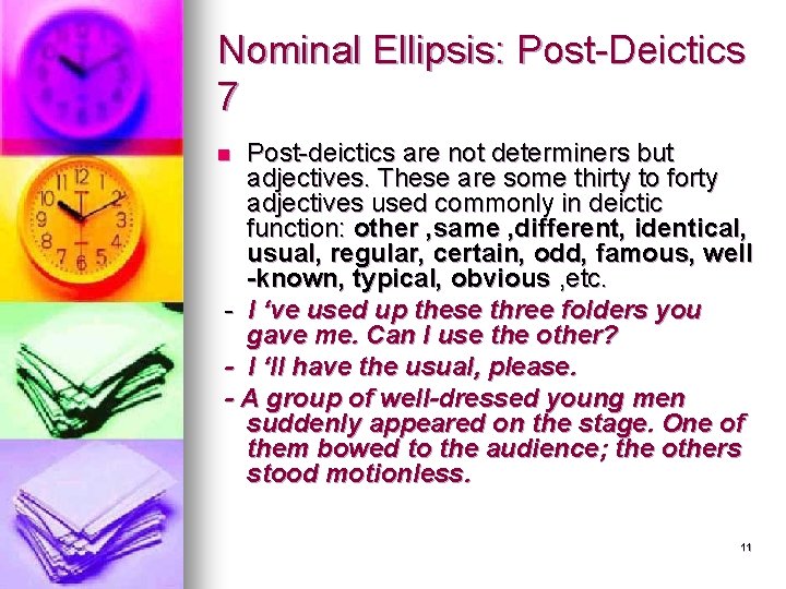 Nominal Ellipsis: Post-Deictics 7 Post-deictics are not determiners but adjectives. These are some thirty