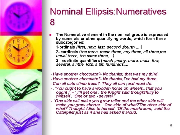 Nominal Ellipsis: Numeratives 8 n The Numerative element in the nominal group is expressed