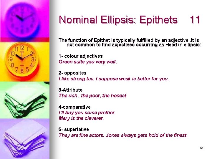 Nominal Ellipsis: Epithets 11 The function of Epithet is typically fulfilled by an adjective.