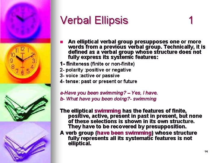 Verbal Ellipsis 1 An elliptical verbal group presupposes one or more words from a