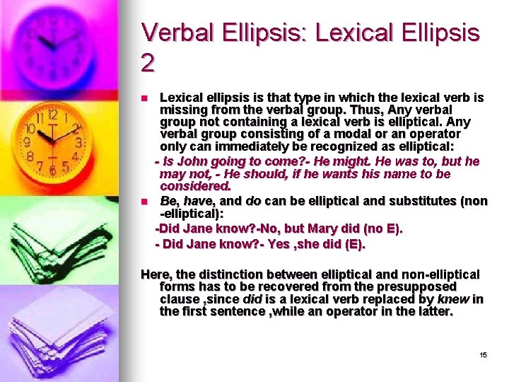Verbal Ellipsis: Lexical Ellipsis 2 n n Lexical ellipsis is that type in which