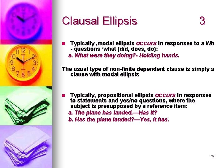 Clausal Ellipsis n 3 Typically , modal ellipsis occurs in responses to a Wh