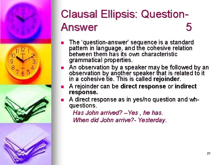 Clausal Ellipsis: Question. Answer 5 n n The ‘question-answer’ sequence is a standard pattern