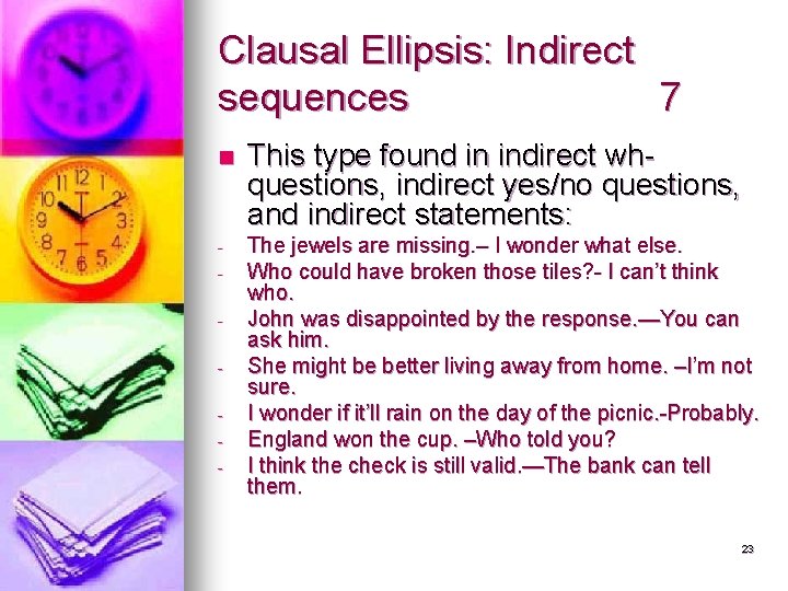 Clausal Ellipsis: Indirect sequences 7 n - This type found in indirect whquestions, indirect