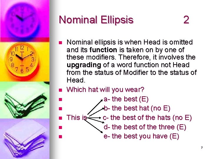 Nominal Ellipsis n n n n 2 Nominal ellipsis is when Head is omitted