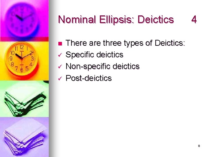 Nominal Ellipsis: Deictics n ü ü ü 4 There are three types of Deictics: