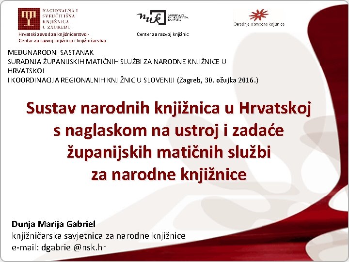 Hrvatski zavod za knjižničarstvo Centar za razvoj knjižnica i knjižničarstva Center za razvoj knjižnic