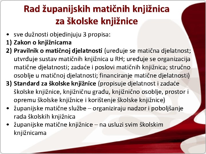 Rad županijskih matičnih knjižnica za školske knjižnice • sve dužnosti objedinjuju 3 propisa: 1)