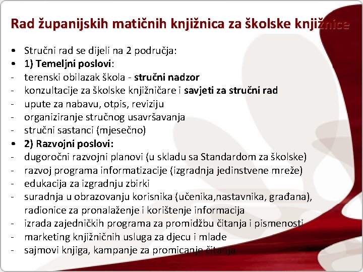 Rad županijskih matičnih knjižnica za školske knjižnice • • • - Stručni rad se