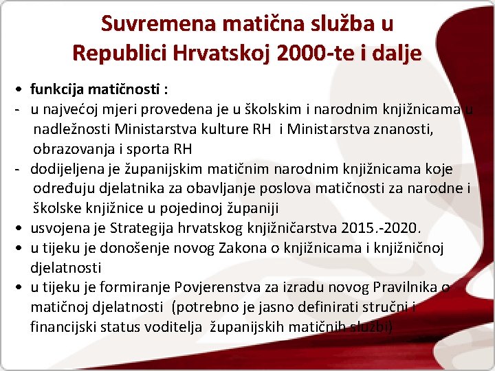 Suvremena matična služba u Republici Hrvatskoj 2000 -te i dalje • funkcija matičnosti :